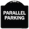 Signmission Designer Series Parallel Parking, Black & White Heavy-Gauge Aluminum Sign, 18" x 18", BW-1818-23504 A-DES-BW-1818-23504 - alternate 1